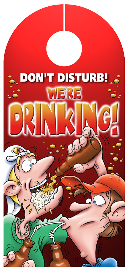 Don't disturb!  We're drinking!